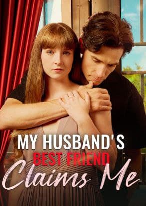 My Husband's Best Friend Claims Me