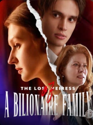 The Lost Heiress of a Billionaire Family