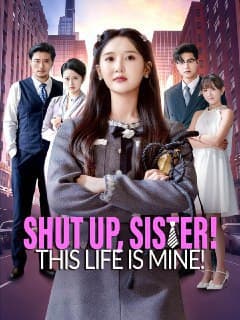 Shut Up Sister! This Life is Mine!