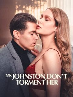 Mr. Johnston, Don’t Torment Her