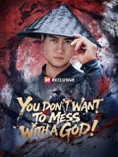 You Don't Want to Mess with a God!