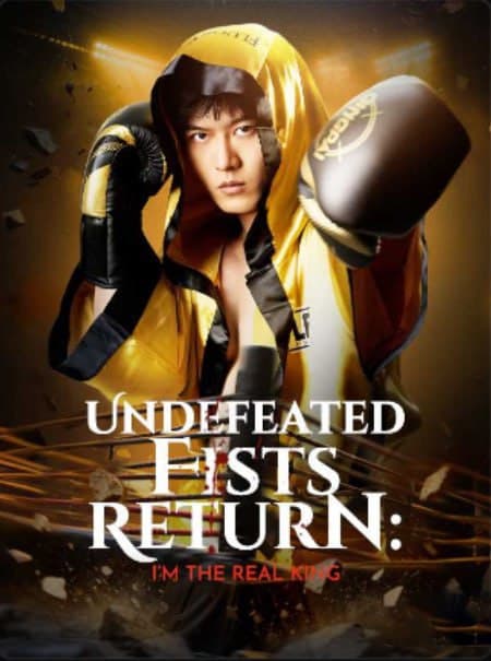Undefeated Fists Return : I'm the Real King