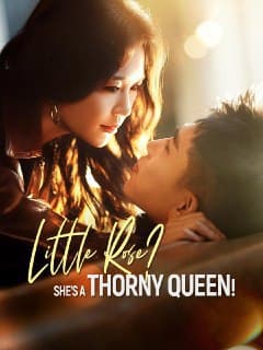 Little Rose? She s A Thorny Queen!