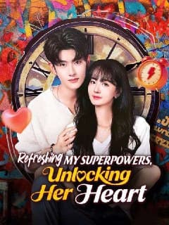 Refreshing My Superpowers Unlocking Her Heart