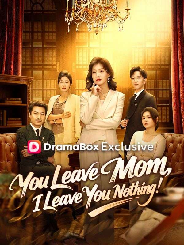 You Leave Mom I Leave You Nothing!