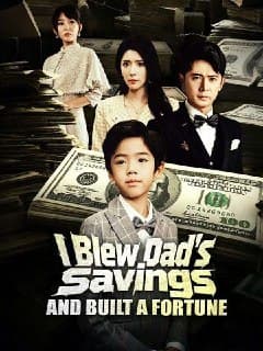 I Blew Dad's Savings and Built a Fortune