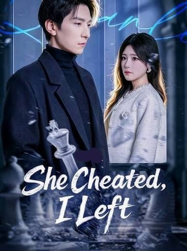She Cheated, I Left