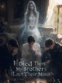 I Died, Then My Brothers Lost Their Minds
