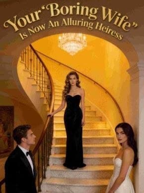 Your Boring Wife is Now An Alluring Heiress