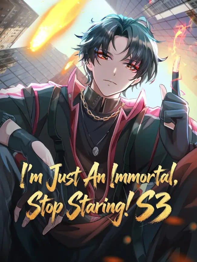 I'm Just An Immortal, Stop Staring S3