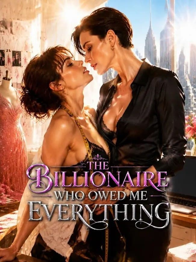 The Billionaire Who Owed Me Everything