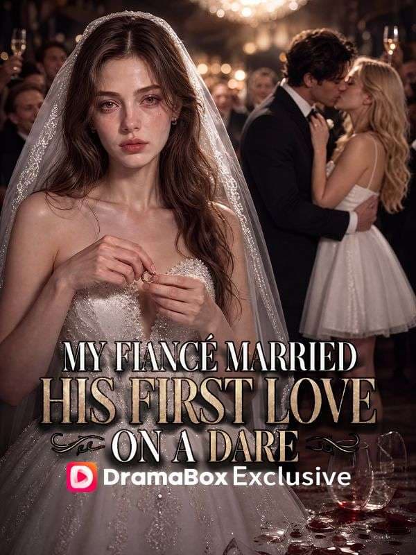 My Fiancé Married His First Love on a Dare