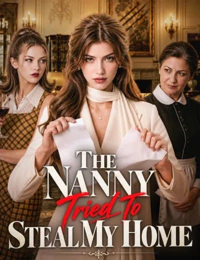 The Nanny Tried to Steal My Home