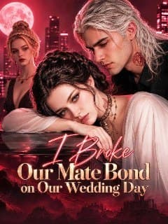 I Broke Our Mate Bond on Our Wedding