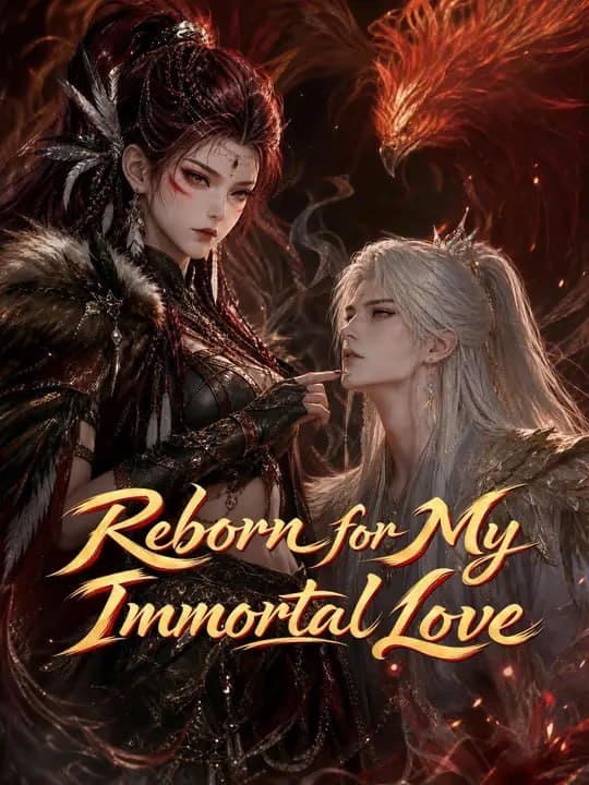 Reborn for My Immortal Love